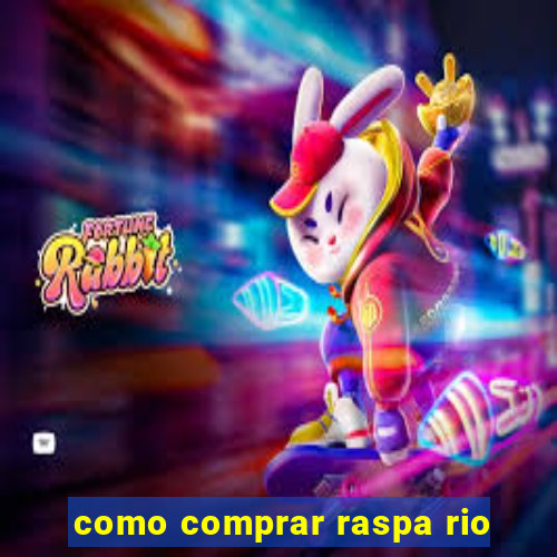 como comprar raspa rio